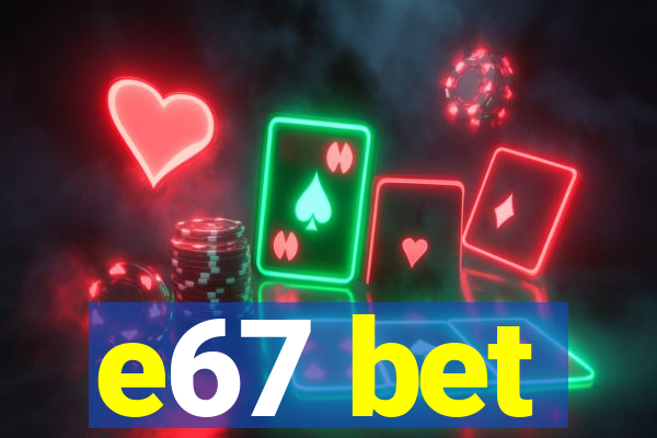 e67 bet